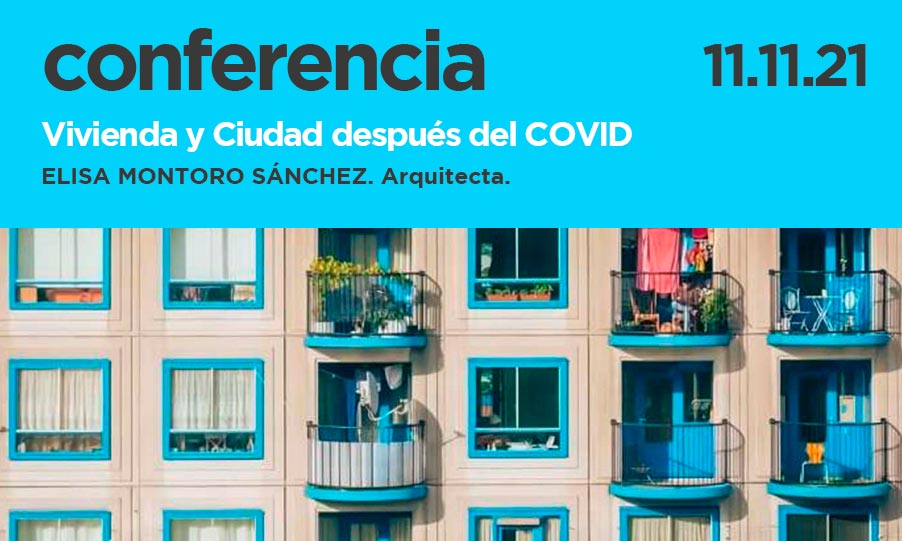 CONFERENCIA «Vivienda y Ciudad después del COVID» por Elisa Montoro