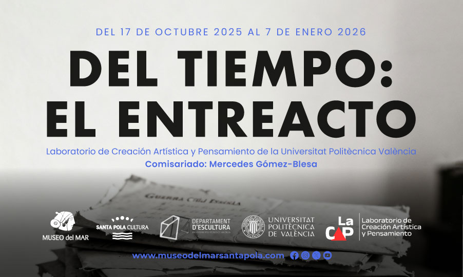 Del tiempo: el entreacto. Una reflexión artística y filosófica sobre los retos del futuro y los tránsitos de la sociedad contemporánea en el Museo del Mar de Santa Pola